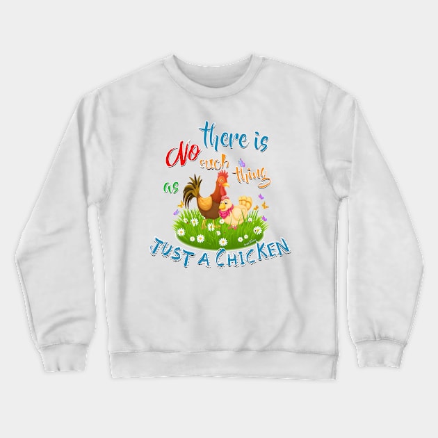 NO Such thing as JUST A CHICKEN Crewneck Sweatshirt by IconicTee